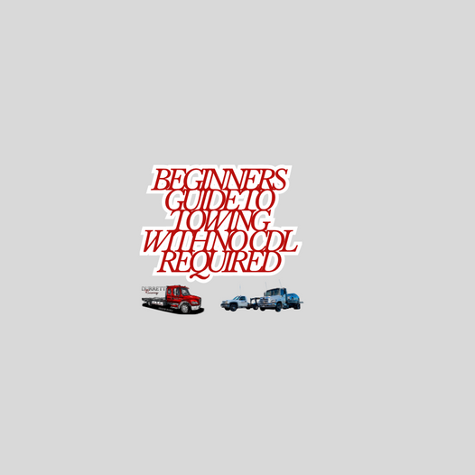 Beginners Guide to Towing with No CDL Required